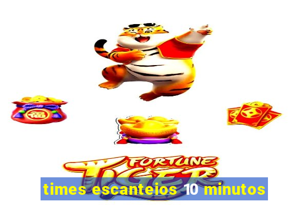 times escanteios 10 minutos